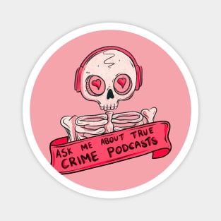 Ask me about true crime podcasts Magnet